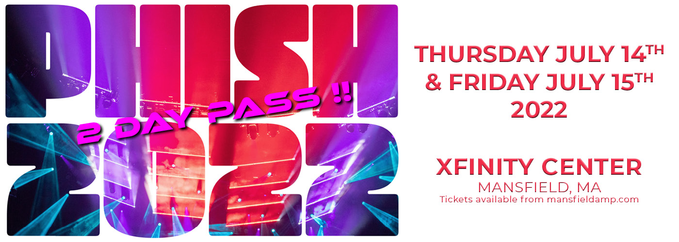 Phish 2 Day Pass Tickets 14th July Xfinity Center