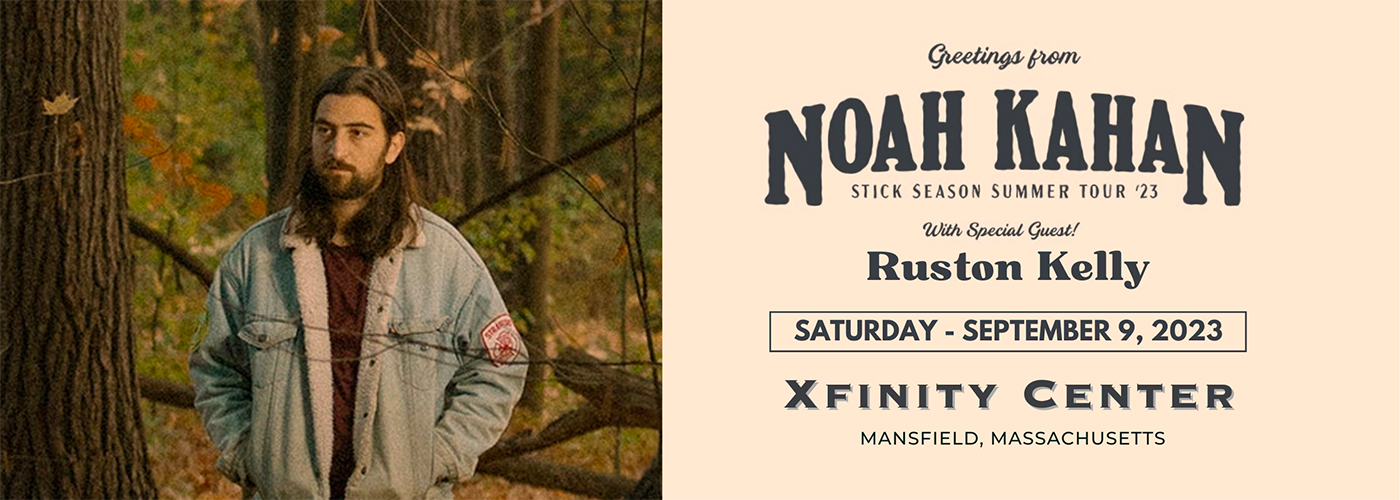 Noah Kahan Tickets | 9th September | Xfinity Center